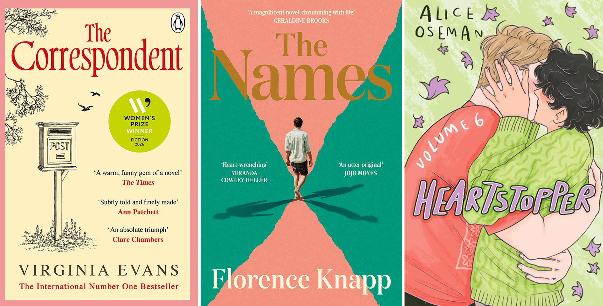 Book cover artfork for The Correspondent by Virginia Evans (Penguin)The Names by Florence Knapp (Phoenix)Heartstopper Volume 6 by Alice Oseman (Hodder)